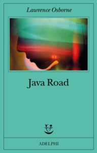 Il libro dell'anno di Altri Orienti: Java Road di Lawrence Osborne