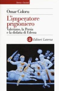 Valeriano. L’imperatore prigioniero, la nuova Persia